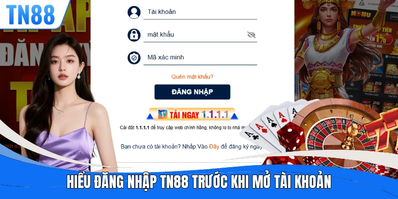 Hiểu đăng nhập TN88 trước khi mở tài khoản
