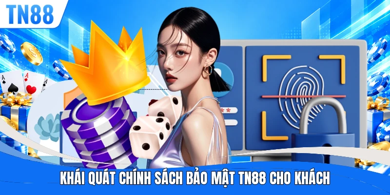 Khái quát chính sách bảo mật TN88 cho khách