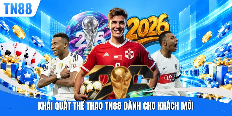Khái quát thể thao TN88 dành cho khách mới