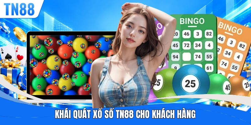 Khái quát xổ số TN88 cho khách hàng